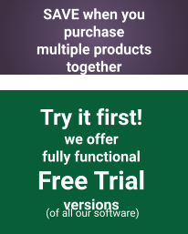 SAVE when you purchase  multiple products together Try it first! we offer fully functional  Free Trial versions  (of all our software)