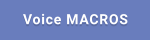 Voice MACROS