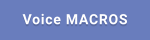 Voice MACROS